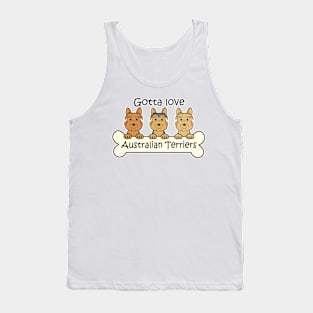 Gotta Love AustralianTerriers Tank Top